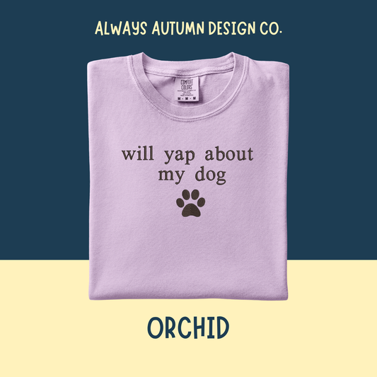 Embroidered Will Yap About My Dog Shirt