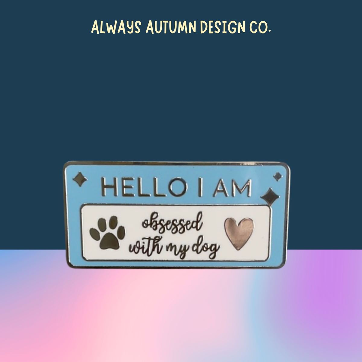 Hello I am obsessed with my dog Pin
