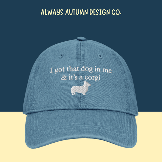 "I got that dog in me & it's a corgi" Embroidered Hat